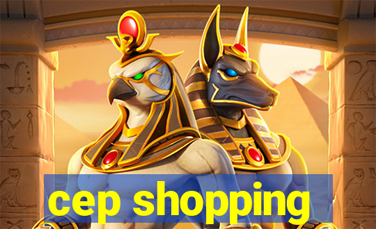 cep shopping